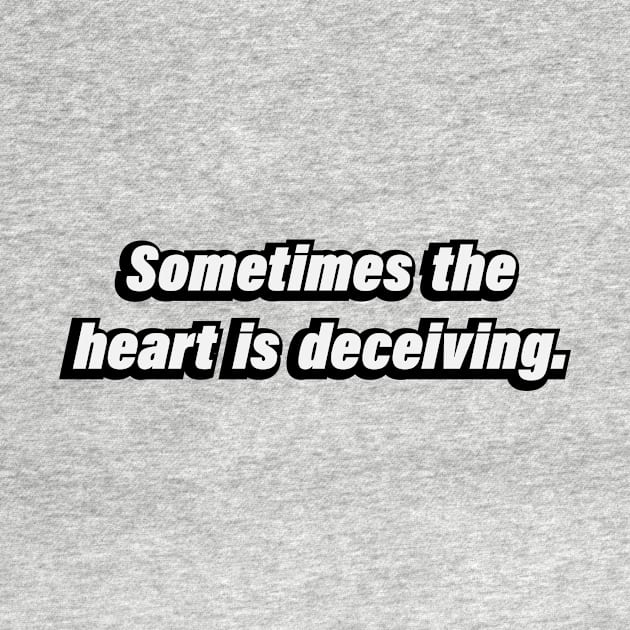 Sometimes the heart is deceiving by BL4CK&WH1TE 